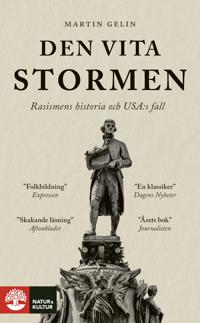 Bokomslag för Den vita stormen : rasismens historia och USA:s fall