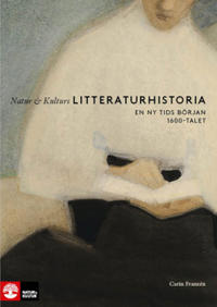 Natur & Kulturs litteraturhistoria (5) : En ny tids början, 1600-talet