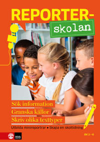 Reporterskolan : Sök information, granska källor och skriv olika texttyper