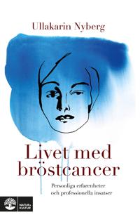 Livet med bröstcancer : personliga erfarenheter och professionella insatser
