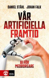Vår artificiella framtid : AI för medborgare