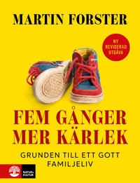 Bokomslag för Fem gånger mer kärlek : Grunden till ett gott familjeliv