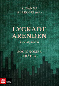 Bokomslag för Lyckade ärenden i socialtjänsten : Socionomer berättar