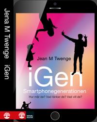 Bokomslag för iGen - Smartphonegenerationen : Hur mår de? Vad tänker de? Vad vill de?