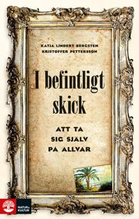 I befintligt skick : att ta sig själv på allvar