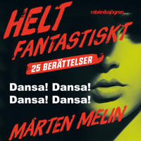 Bokomslag för Dansa! Dansa! Dansa! Dansa! : en novell ur samlingen Helt fantastiskt
