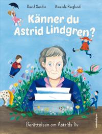 Bokomslag för Känner du Astrid Lindgren? : Berättelsen om Astrids liv
