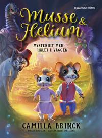 Bokomslag för Musse & Helium. Mysteriet med hålet i väggen