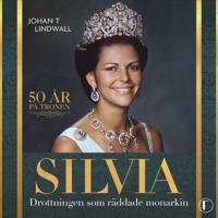 Silvia : Drottningen som räddade monarkin