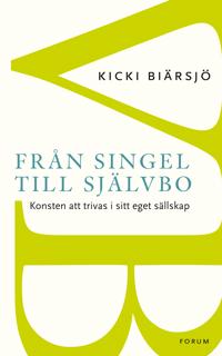 Bokomslag för "Från singel till självbo : konsten att trivas i sitt eget sällskap"