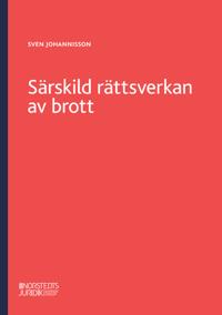 Särskild rättsverkan av brott : en genomgång av reglerna om särskild rättsverkan av brott och om näringsförbud