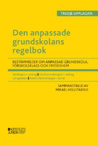 Den anpassade grundskolans regelbok : bestämmelser om den anpassade grundskola, förskoleklass  och fritidshem
