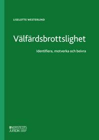 Välfärdsbrottslighet : Identifiera, motverka och beivra