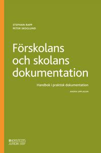 Förskolans och skolans dokumentation : handbok i praktisk dokumentation