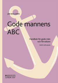 Gode mannens ABC : handbok för gode män och förvaltare