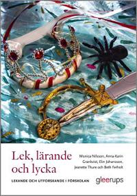 Lek, lärande och lycka - Lekande och utforskande i förskolan
