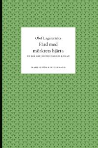 Färd med mörkrets hjärta : En bok om Joseph Conrads roman