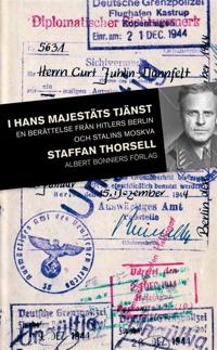 I hans majestäts tjänst : En svensk officers liv med nazistregimen