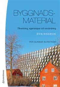 Byggnadsmaterial : tillverkning, egenskaper och användning - övningsbok