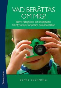 Vad berättas om mig? : barns rättigheter och möjligheter till inflytande i förskolans dokumentation