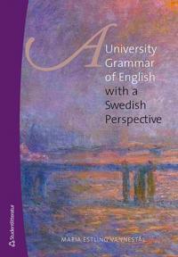 A university grammar of English : with a Swedish perspective
