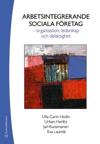 Arbetsintegrerande sociala företag - - organisation, ledarskap och delaktighet