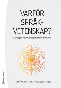 Varför språkvetenskap? : kunskapsintressen, studieobjekt och drivkrafter