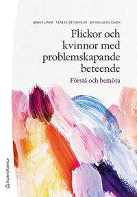 Flickor och kvinnor med problemskapande beteende - Förstå och bemöta