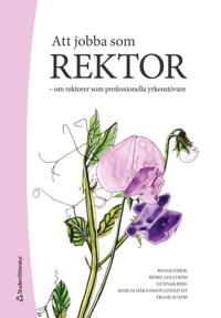 Att jobba som rektor : om rektorer som professionella yrkesutövare