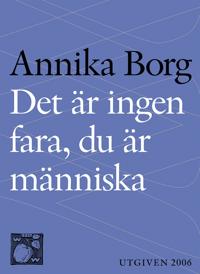 Det är ingen fara, du är människa : livsbetraktelser