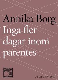 Inga fler dagar inom parentes : Om livet, döden och sorgen