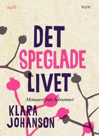 Det speglade livet : Memoarer från bokrummet