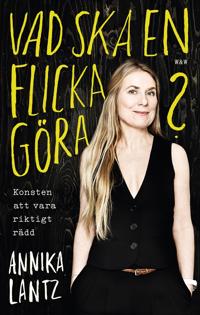 Vad ska en flicka göra? : Konsten att vara riktigt rädd