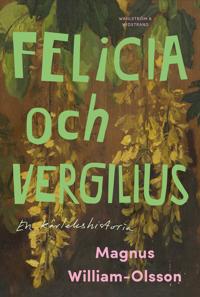 Kirjan kansi "Felicia och Vergilius - en kärlekshistoria"