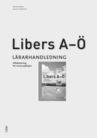 Libers A-Ö - alfabetisering för vuxna nybörjare -Lärarhandledning