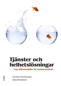 Tjänster och helhetslösningar : nya affärsmodeller för konkurrenskraft