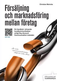 Försäljning och marknadsföring mellan företag : En handbok om affärsdrivande kundkommunikation enligt Key Account Communication-metoden