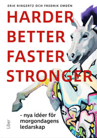 Harder, better, faster, stronger : Nya idéer för morgondagens ledarskap