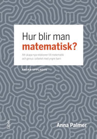 Hur blir man matematisk? : att skapa nya relationer till matematik och genus i arbetet med yngre barn