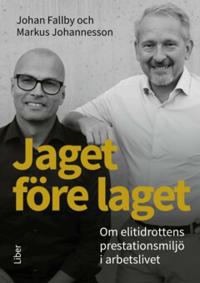Jaget före laget : Om elitidrottens prestationsmiljö i arbetslivet