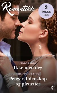 Ikke uten deg ; Penger, lidenskap og piruetter