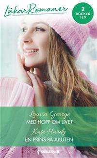 Med hopp om livet ; En prins på akuten