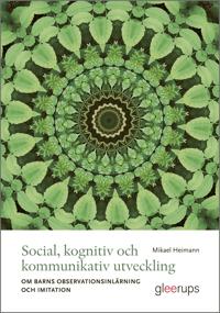 Social, kognitiv och kommunikativ utveckling : Om observationsinlärning och imitation hos förskolebarn