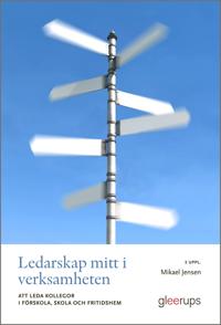 Ledarskap mitt i verksamheten 2 uppl : Att leda kollegor i förskola, skola och fritidshem
