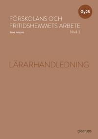 Förskolans och fritidshemmets arbete 1 lärarhandledning Gy25