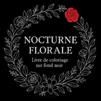 Nocturne Florale - Livre de coloriage sur fond noir