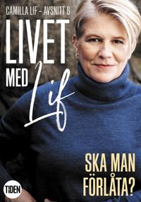 Livet med Lif - 6 - Ska man förlåta?