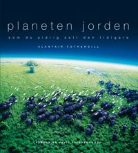 Planeten jorden : som du aldrig sett den tidigare