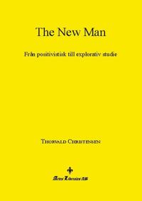 The New Man : från positivistisk till explorativ studie