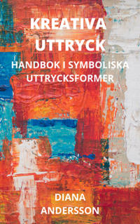 Kreativa Uttryck : Handbok i symboliska uttrycksformer